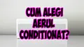 Cum să alegi aerul condiționat? Ce înseamnă mai exact BTU?