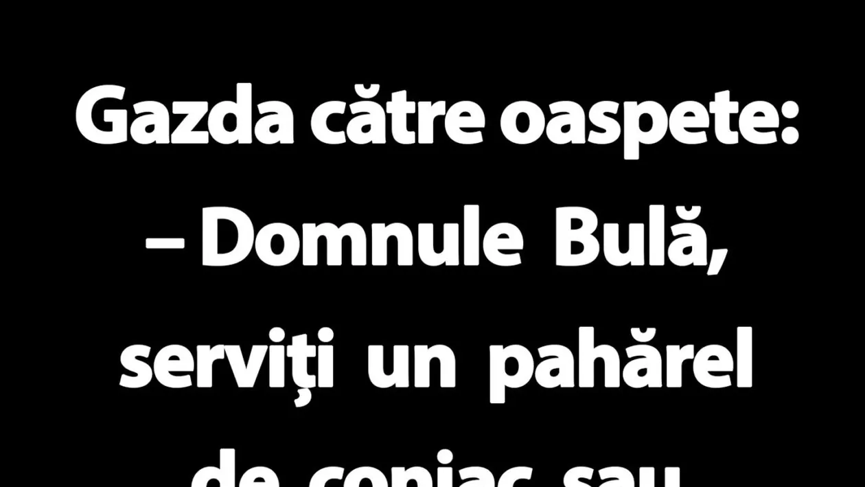 BANC | Domnule Bulă, serviți un pahărel de coniac sau o cană de ceai?