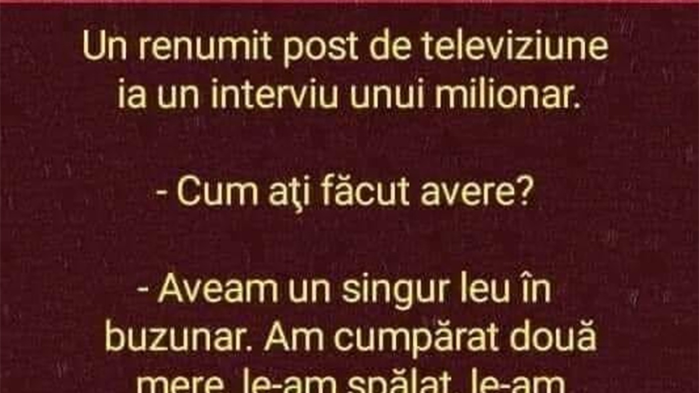 BANCUL ZILEI | Un renumit post TV ia interviu unui milionar: "Cum ați făcut avere?"