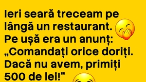 BANCUL ZILEI | "Comandați orice doriți! Dacă nu avem, primiți 500 lei"