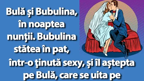 BANC | Bulă și Bubulina se pregătesc să treacă la fapte, în noaptea nunții