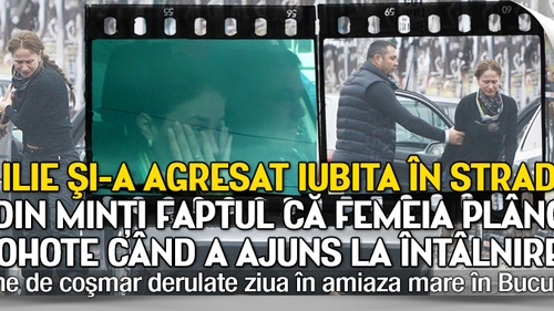 Nu a tinut cont ca iubita lui plangea in hohote. Sabin Ilie a bruscat-o pe mama copilului lui in plina strada!