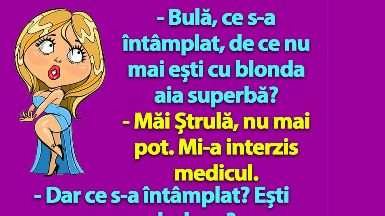 BANC | "Bulă, ce s-a întâmplat, de ce nu mai ești cu blonda ai superbă?"