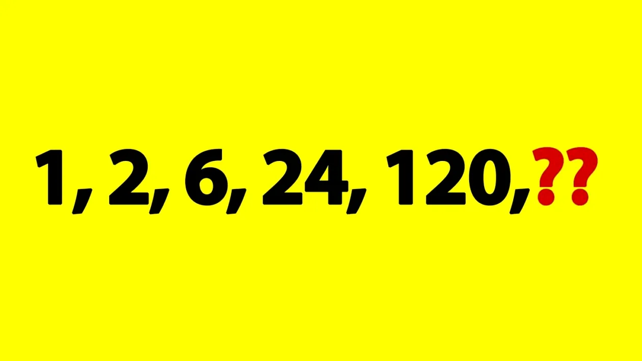 Test de inteligență | Ce număr completează seria: 1, 2, 6, 24, 120,?