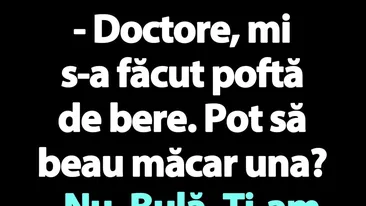 BANC | Bulă, doctorul și pofta de bere