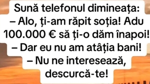 BANC | Sună telefonul: ”Alo, ți-am răpit soția”