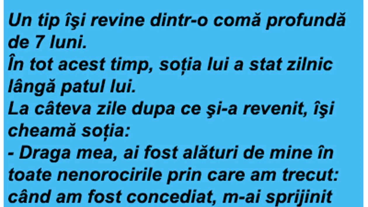 Bancul zilei | Un tip îți revine dintr-o comă profundă de 7 luni și își cheamă soția