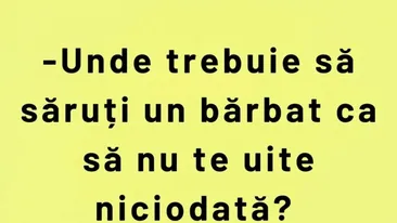 BANCUL DE MARȚI | ”Unde trebuie să săruți un bărbat, ca să nu te uite?”