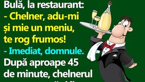 BANC | Bulă, la restaurant: "Chelner, adu-mi și mie un meniu, te rog!"