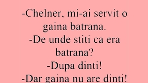 BANCUL ZILEI | "Chelner, mi-ai servit o găină bătrână!"