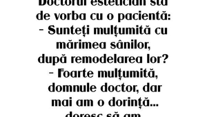 BANC | Doctorul estetician: "Sunteți mulțumită cu mărimea sânilor, după remodelarea lor?"