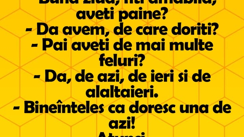 BANC | Merge Bulă la un magazin alimentar și întreabă: "Bună ziua, fiți amabilă, aveți pâine?"
