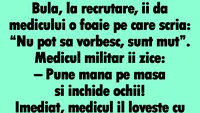 BANC | Bulă, la recrutare, îi dă medicului o foaie: Nu pot sa vorbesc, sunt mut