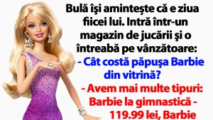 BANC | Bulă vrea să îi cumpere o păpușă Barbie fiicei lui, de ziua ei de naștere