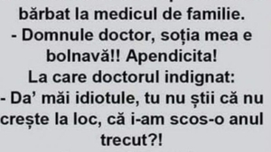 BANCUL ZILEI | „Domnule doctor, soția mea e bolnavă, are apendicită”