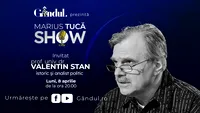 Marius Tucă Show începe luni, 08 aprilie, de la ora 20.00, live pe gândul.ro. Invitat: prof. univ. dr. Valentin Stan