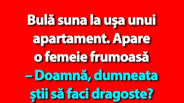BANC | Bulă suna la ușa unui apartament. Apare o femeie frumoasă