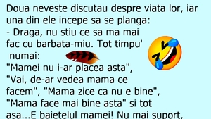 BANC | "Dragă, nu știu ce să mă mai fac cu bărbate-miu"