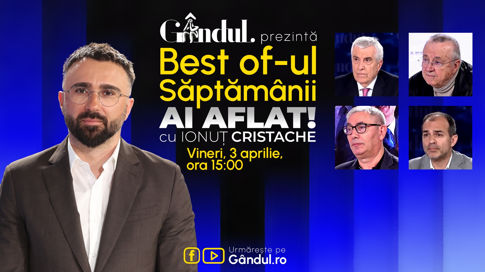 Gândul prezintă Best Of Ai aflat! Cu Ionuț Cristache - vineri, 3 aprilie, de la ora 15.00