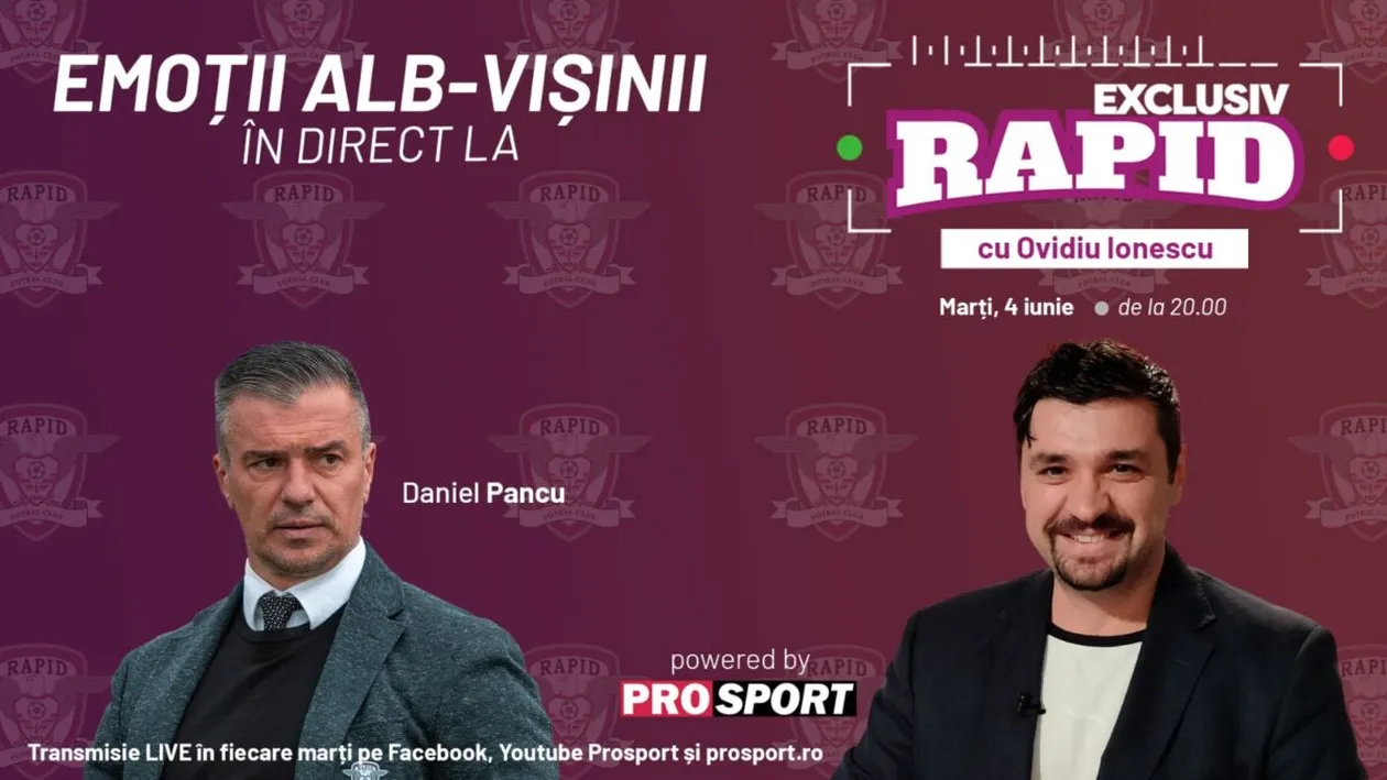 Daniel Pancu vine la EXCLUSIV RAPID marți, 4 iunie, de la ora 20.00
