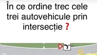 Care este ordinea trecerii prin intersecție? E testul pe care mulți șoferi îl pică