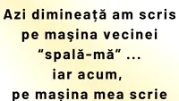 BANCUL ZILEI | Vecina și mesajele de pe mașini