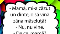 BANCUL ZILEI | Mamă, mi-a căzut un dinte. O să vină Zâna Măseluță?