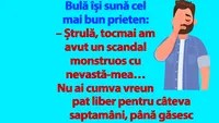 BANC | Bulă își sună cel mai bun prieten: M-am certat cu nevastă-mea. Ai cumva vreun pat liber?