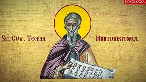 Calendar Creştin Ortodox 9 martie: În această lună, în ziua a douăsprezecea, sărbătorim pe Teofan Mărturisitorul