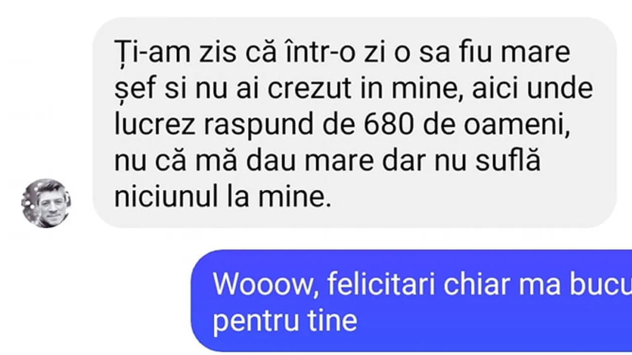 Bancul zilei. Ți-am zis că într-o zi o să fiu mare șef și nu ai crezut în mine...