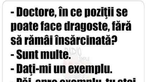 BANC | "Doctore, în ce poziții se poate face dragoste, fără să rămâi însărcinată?"