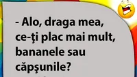 BANCUL ZILEI | Banane sau căpșuni