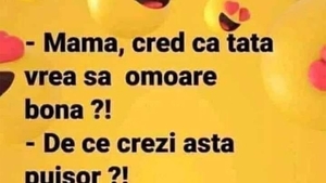 BANCUL ZILEI | "Mamă, cred că tata vrea să omoare bona"
