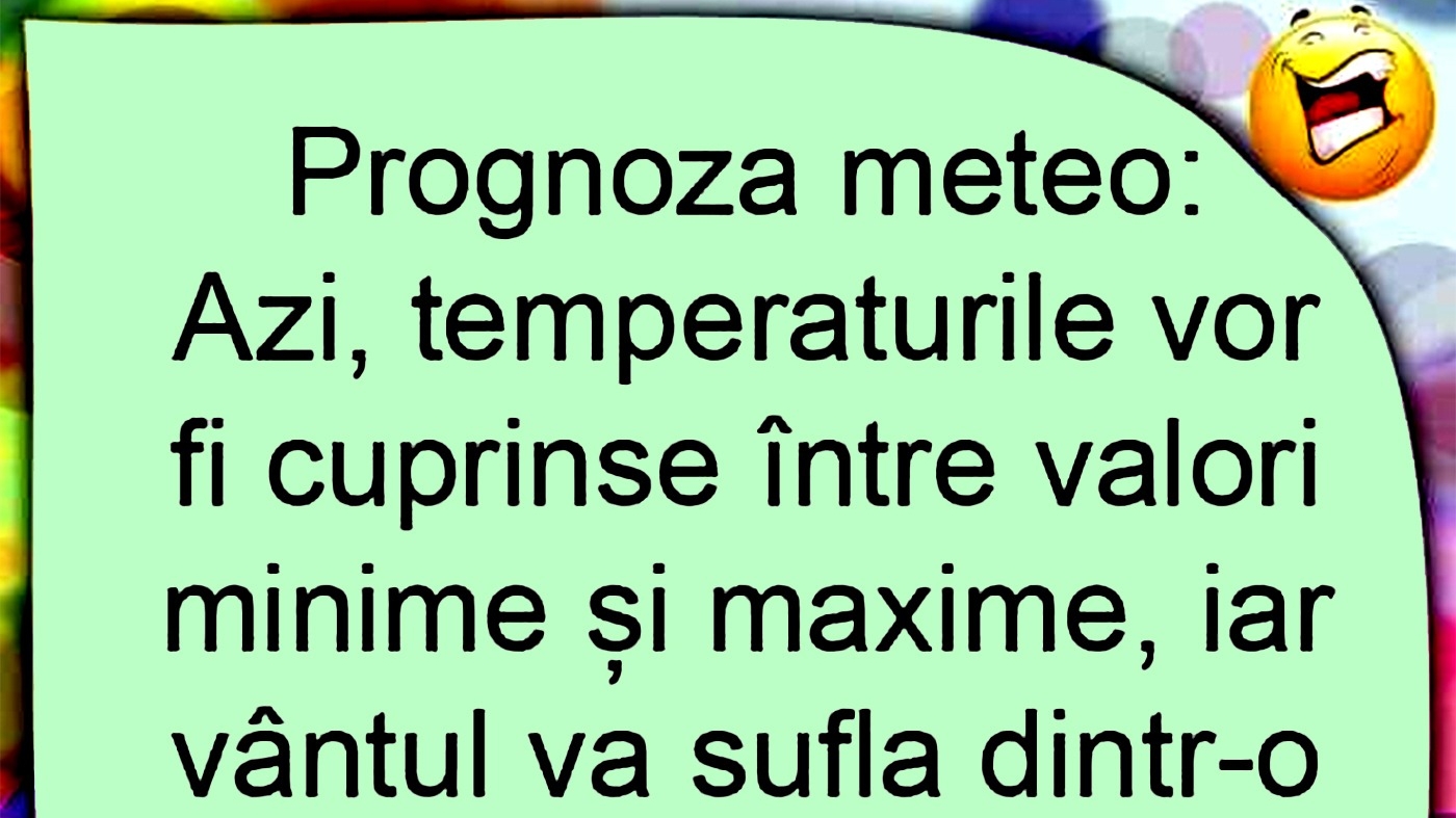 Bancul sfârșitului de săptămână | Prognoza meteo la români