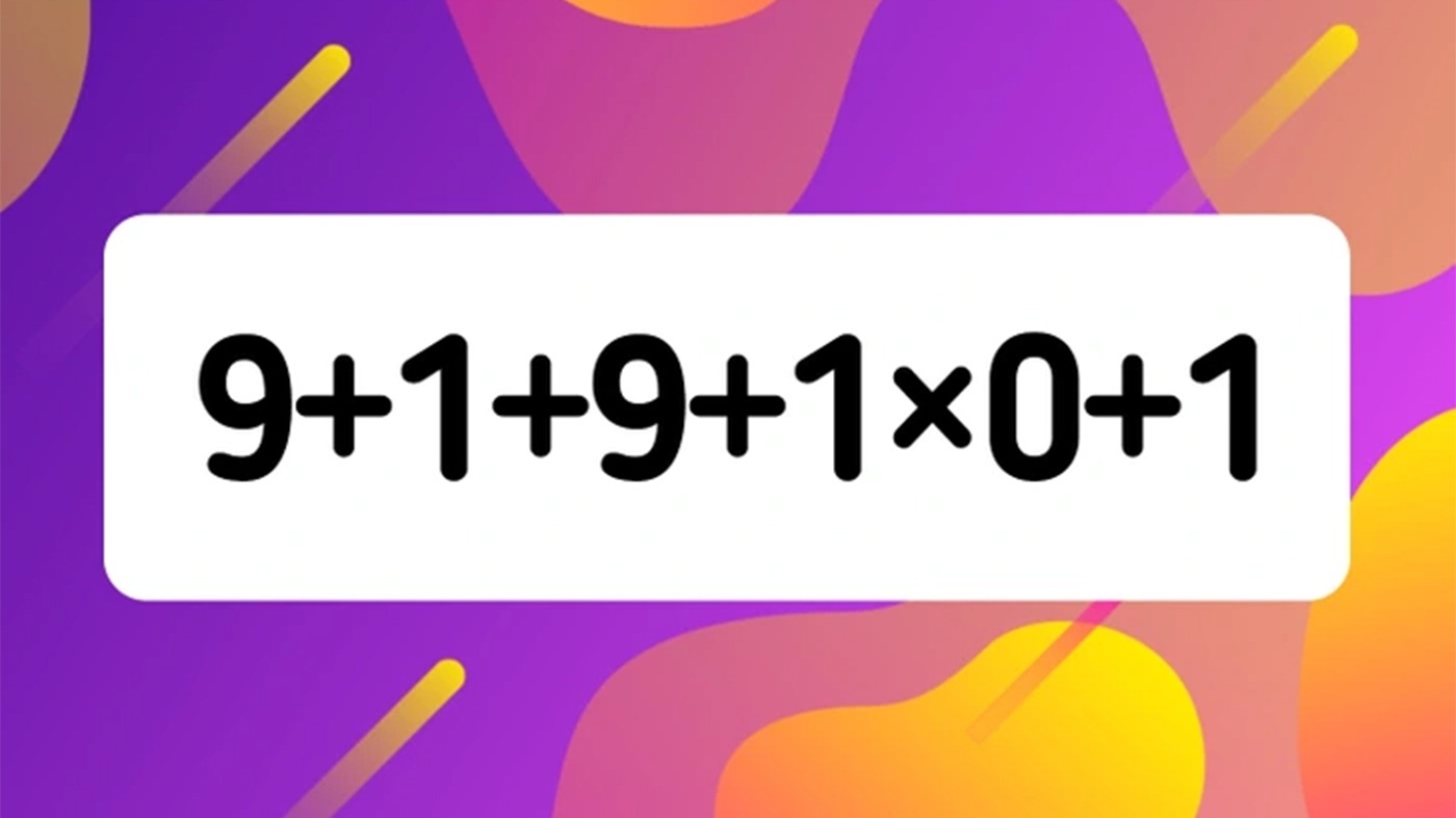 Test IQ pentru matematicieni | Cât face 9 + 1 + 9 + 1 x 0 + 1 = ?