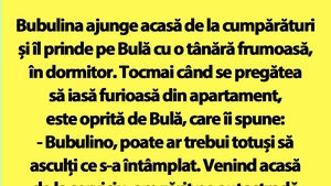 BANC | Bubulina ajunge acasă de la cumpărături și îl prinde pe Bulă cu o tânără frumoasă, în dormitor