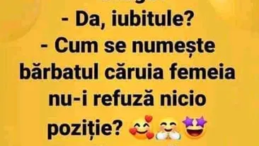 BANC | Cum se numeste bărbatul căruia femeia nu îi refuză nicio poziție?!