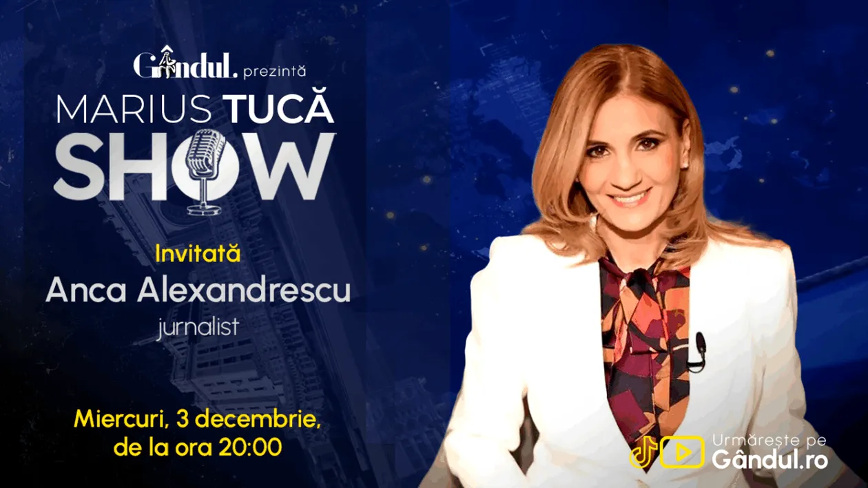 Marius Tucă Show începe miercuri, 3 decembrie, de la ora 20.00, live pe Gândul. Invitata: Anca Alexandrescu