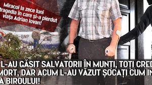 Cand l-au gasit salvatorii in munti, toti credeau ca e mort, dar acum l-au vazut socati cum intra pe usa biroului!