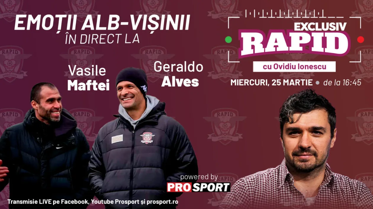 Geraldo Alves si Vasile Maftei vin la EXCLUSIV RAPID, în direct pe YouTube ProSport
