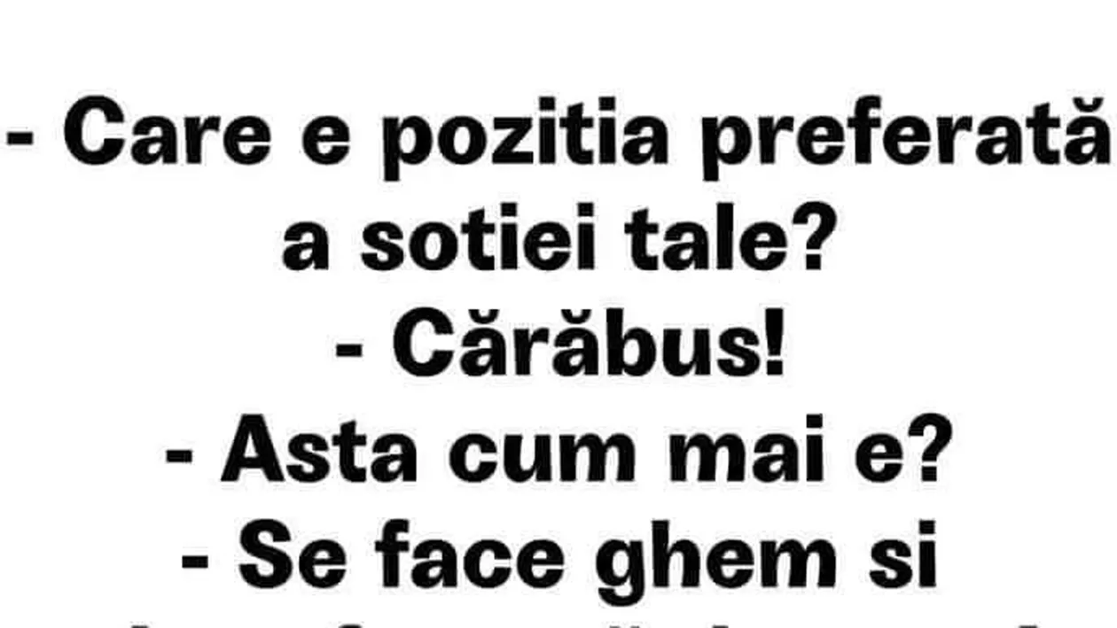 BANC | Care e poziția preferată a soției tale? Poziția cărăbuș