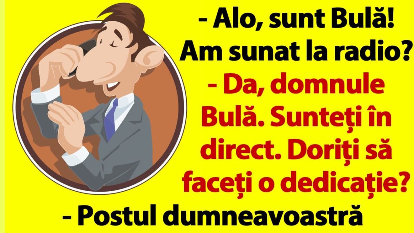 BANCUL ZILEI | "Alo, sunt Bulă! Am sunat la radio?"