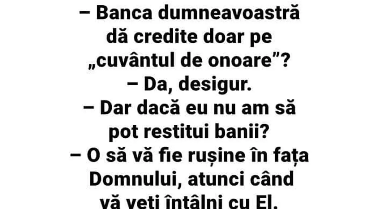 BANCUL ZILEI | Banca dumneavoastră dă credit doar pe 'cuvântul de onoare'?