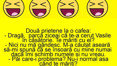 BANC | "Dragă, parcă ziceai că te-a cerut Vasile în căsătorie. Te măriți cu el?"