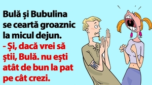 BANC | Bulă și Bubulina se ceartă groaznic la micul dejun