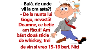 BANC | "Bulă, de unde vii la ora asta?" "De la nunta lui Gogu"