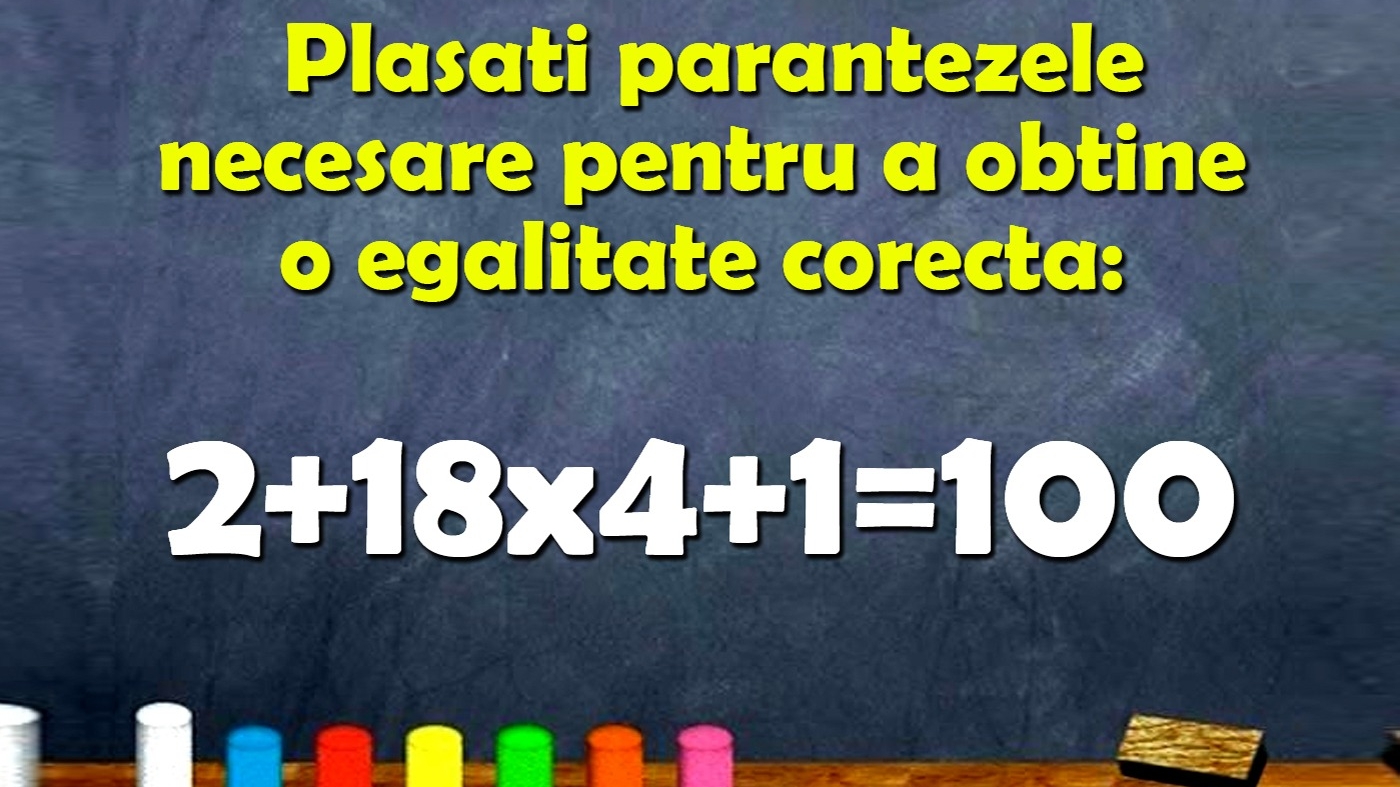 Test de inteligență | Puneți câte paranteze e nevoie pentru a corecta egalitatea 2+18x4+1=100