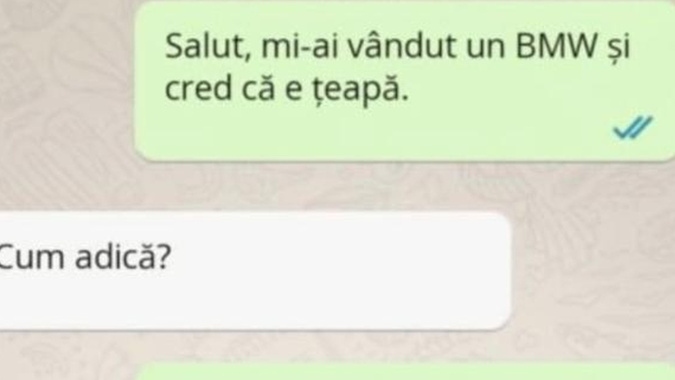 Bancul zilei! "Salut, mi-ai vândut un BMW și cred că e țeapă"
