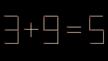 Test de inteligență | Mutați un singur chibrit pentru a corecta 3 + 9 = 5