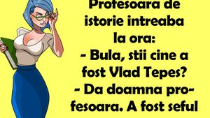 BANCUL ZILEI | Profesoara de istorie: "Bulă, știi cine a fost Vlad Țepeș?"